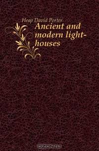Ancient and modern light-houses