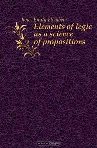 Elements of logic as a science of propositions