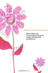 Meteorology and climatology of the great valleys and foothills of California