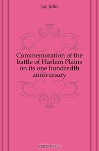 Commemoration of the battle of Harlem Plains on its one hundredth anniversary