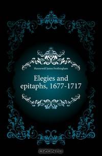 Elegies and epitaphs, 1677-1717