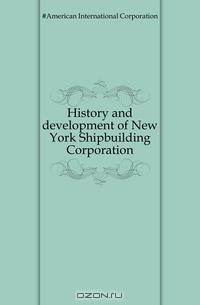 History and development of New York Shipbuilding Corporation