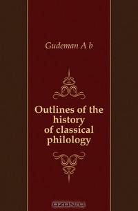 Outlines of the history of classical philology