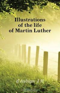 Illustrations of the life of Martin Luther