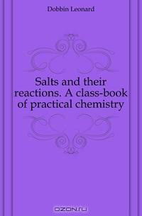 Salts and their reactions. A class-book of practical chemistry