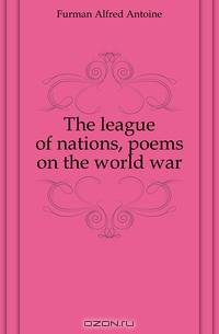 The league of nations, poems on the world war