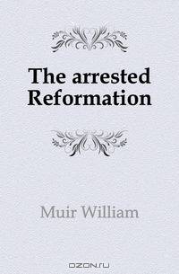 The arrested Reformation