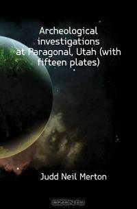 Archeological investigations at Paragonal, Utah (with fifteen plates)