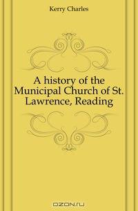 A history of the Municipal Church of St. Lawrence, Reading