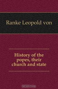 History of the popes, their church and state