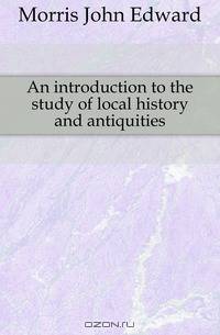 An introduction to the study of local history and antiquities