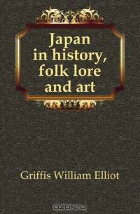 Japan in history, folk lore and art