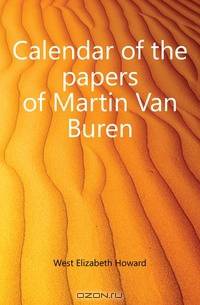 Calendar of the papers of Martin Van Buren