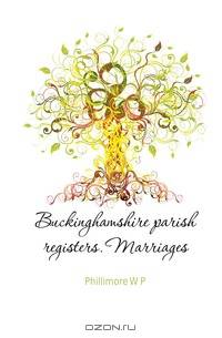 Buckinghamshire parish registers. Marriages