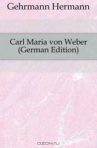 Carl Maria von Weber (German Edition)