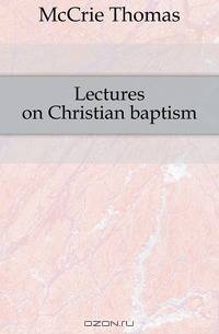 Lectures on Christian baptism