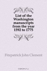 List of the Washington manuscripts from the year 1592 to 1775