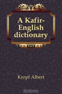 A Kafir-English dictionary