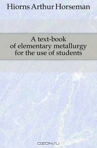 A text-book of elementary metallurgy for the use of students