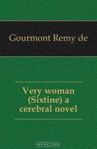 Very woman (Sixtine) a cerebral novel