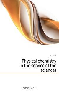 Physical chemistry in the service of the sciences