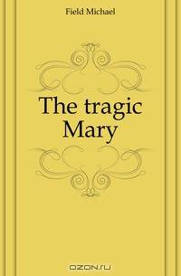 The tragic Mary