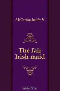 The fair Irish maid