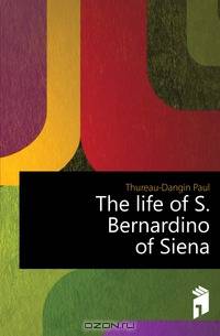 The life of S. Bernardino of Siena
