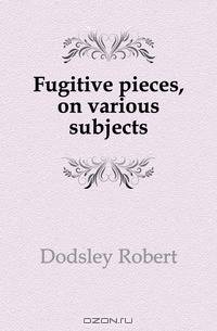 Fugitive pieces, on various subjects