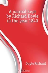 A journal kept by Richard Doyle in the year 1840