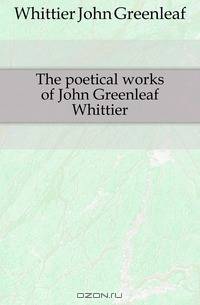 The poetical works of John Greenleaf Whittier
