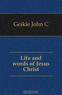 Life and words of Jesus Christ