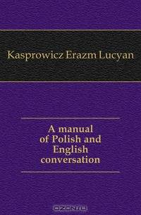 A manual of Polish and English conversation