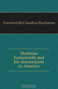 Matthias Farnsworth and his descendants in America