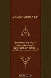 Memoirs of Emanuel Augustus Dieudonne Count de las Casas