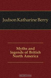 Myths and legends of British North America
