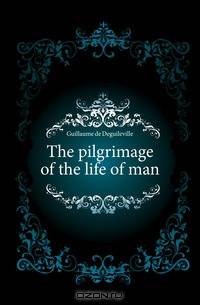 The pilgrimage of the life of man
