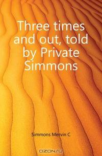 Three times and out, told by Private Simmons
