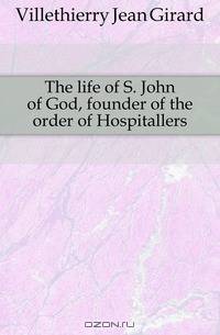 The life of S. John of God, founder of the order of Hospitallers