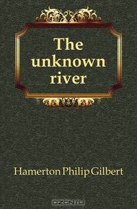 The unknown river