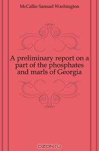 A preliminary report on a part of the phosphates and marls of Georgia