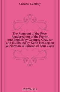 The Romaunt of the Rose. Rendered out of the French into English by Geoffrey Chaucer and illustrated by Keith Henderson & Norman Wilkinson of Four Oaks