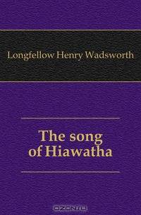 The song of Hiawatha