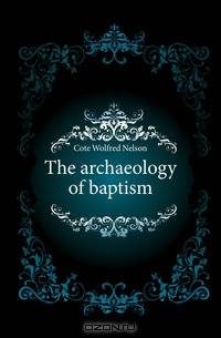 The archaeology of baptism
