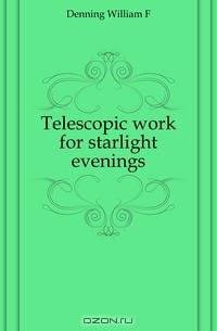 Telescopic work for starlight evenings