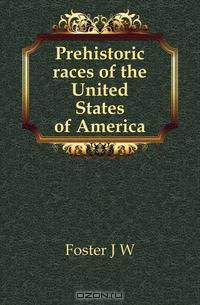 Prehistoric races of the United States of America