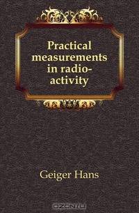 Practical measurements in radio-activity