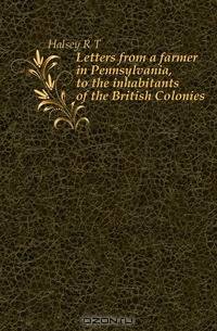 Letters from a farmer in Pennsylvania, to the inhabitants of the British Colonies