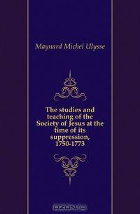 The studies and teaching of the Society of Jesus at the time of its suppression, 1750-1773
