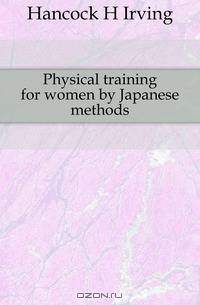 Physical training for women by Japanese methods